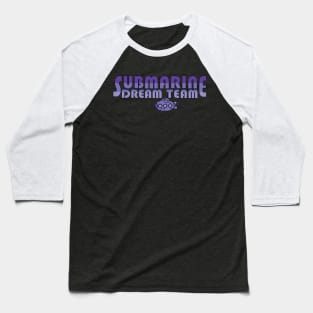 Submarine Dream Team Baseball T-Shirt